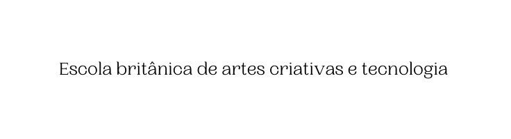 Escola britânica de artes criativas e tecnologia